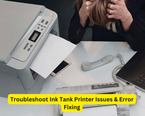 Troubleshooting Tips for Common Ink Tank Printer Issues