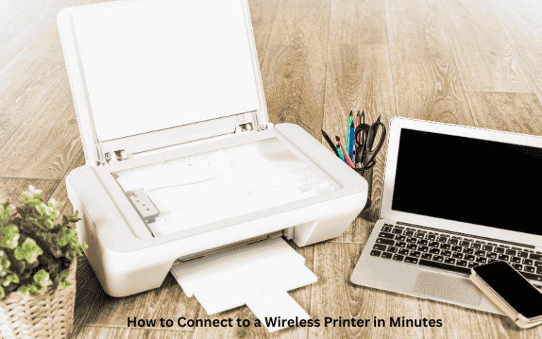 Step-by-Step How to Connect to a Wireless Printer in Minutes