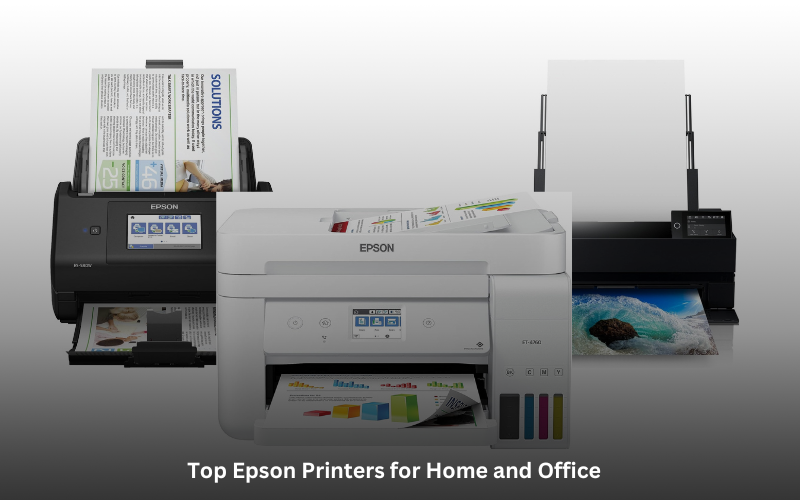 Top Epson Printers for Home and Office: Quality and Efficiency