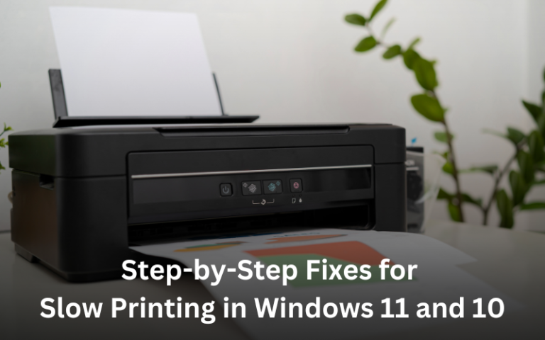 Step-by-Step Fixes for Slow Printing in Windows 11 and 10